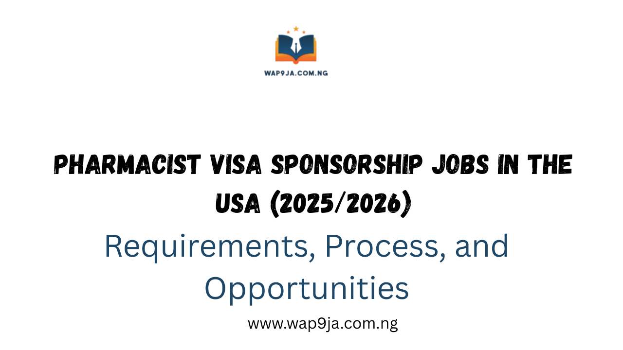 Pharmacist Visa Sponsorship Jobs in the USA (2025/2026): Requirements, Process, and Opportunities