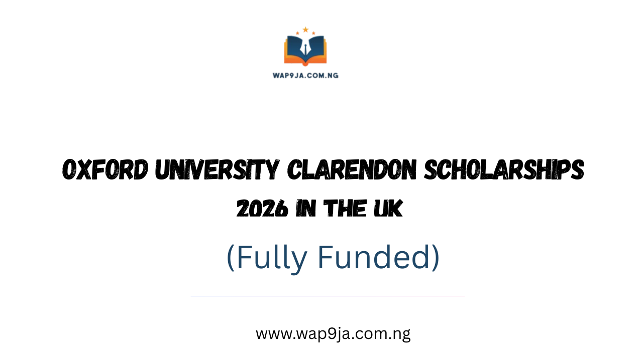 Oxford University Clarendon Scholarships 2026 in the UK (Fully Funded)