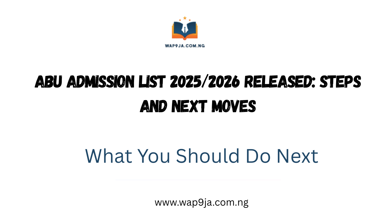 ABU Admission List 2025/2026 Released: Steps and Next Moves