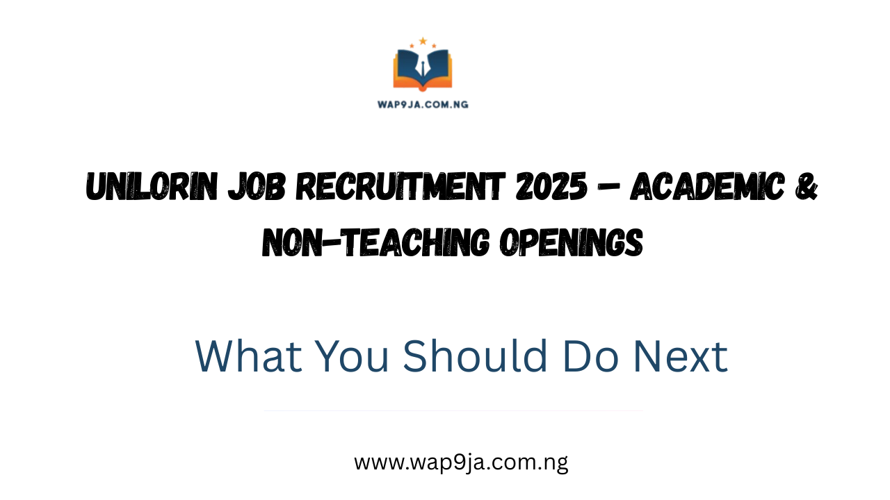 UNILORIN Job Recruitment 2025 – Academic & Non-Teaching Openings