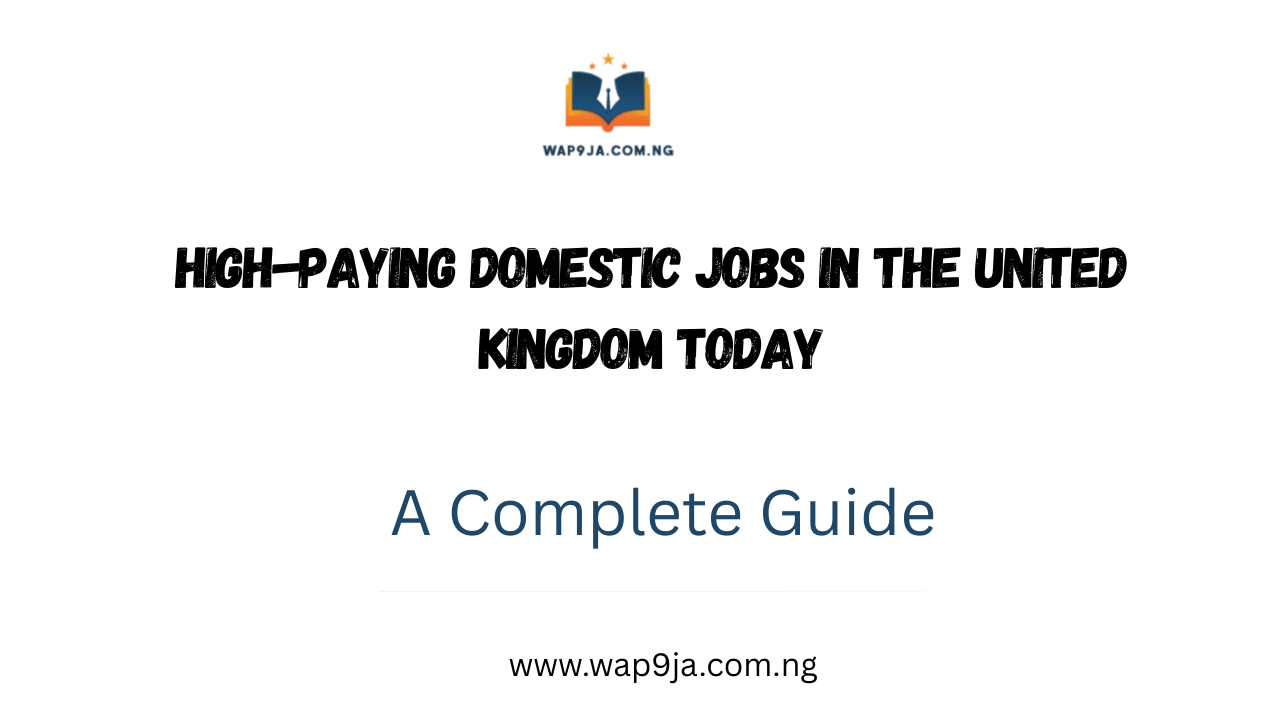 High-Paying Domestic Jobs in the United Kingdom Today: A Complete Guide