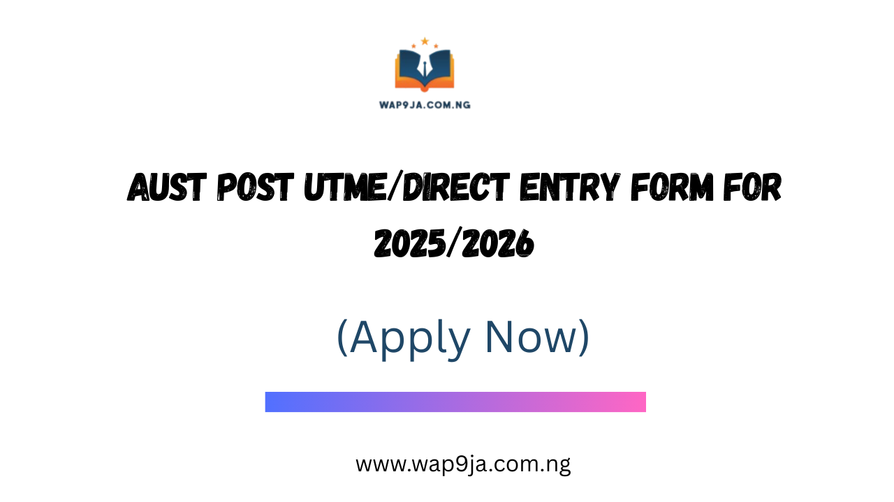 AUST Post UTME/Direct Entry Form for 2025/2026