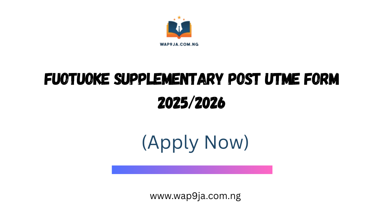 FUOTUOKE Supplementary Post UTME Form 2025/2026