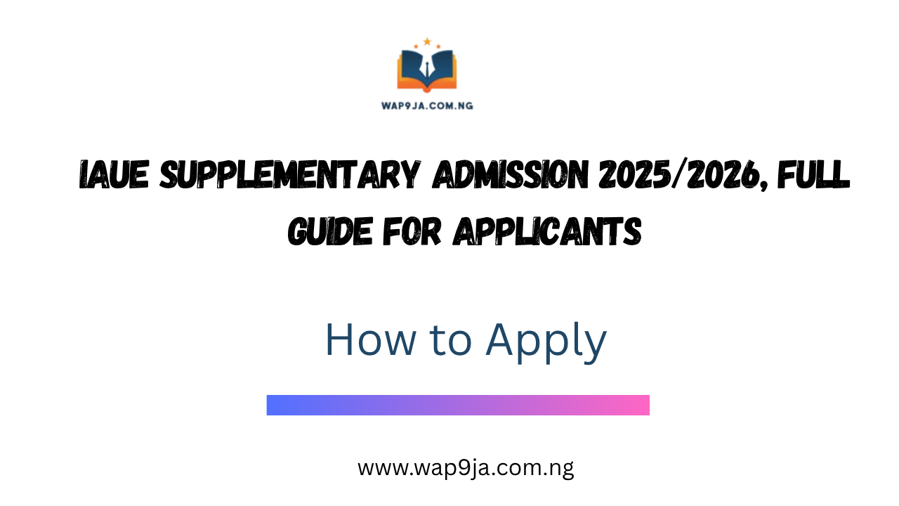 IAUE Supplementary Admission 2025/2026: Full Guide for Applicants