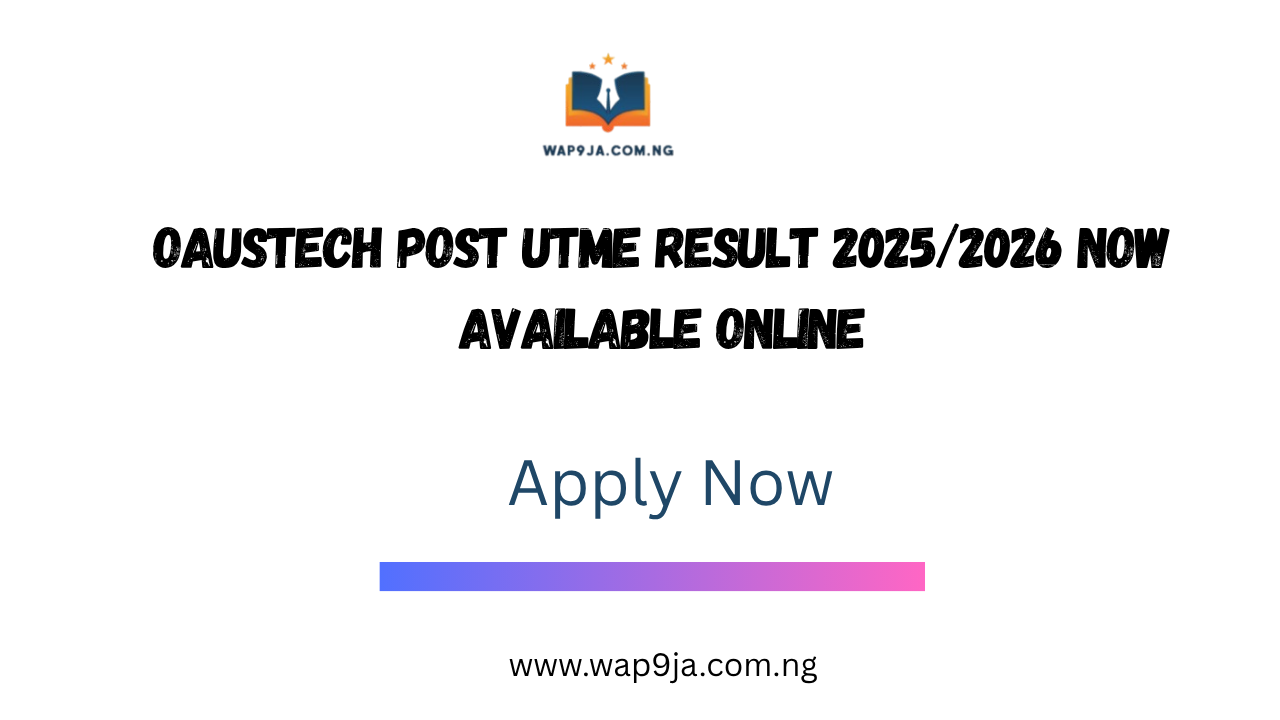 OAUSTECH Post UTME Result 2025/2026 Now Available Online