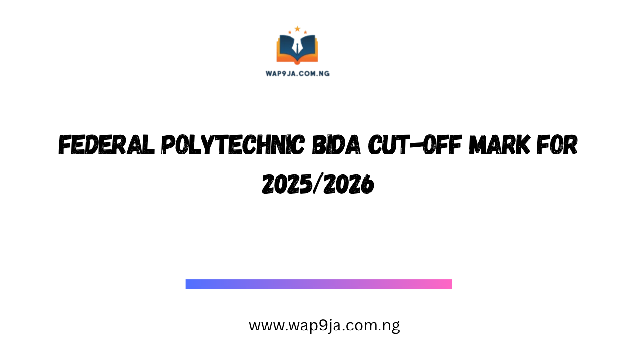 Federal Polytechnic Bida Cut-off Mark for 2025/2026