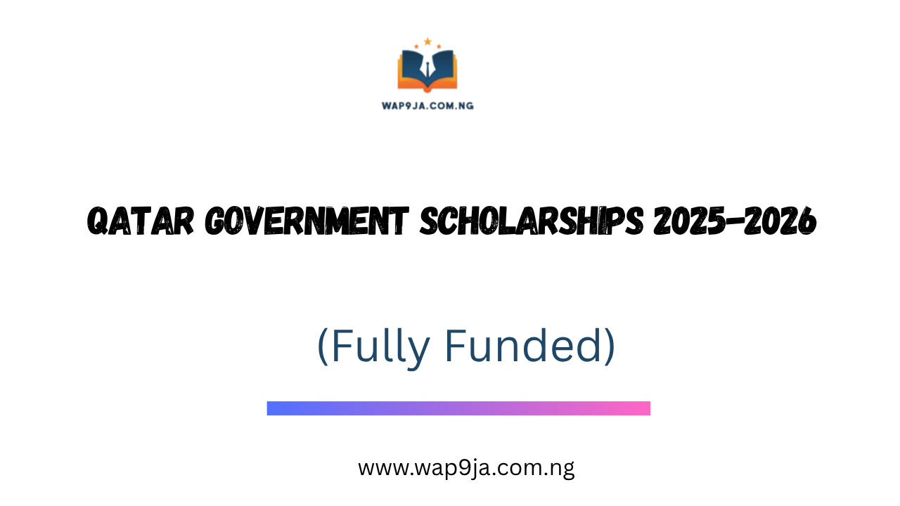 Qatar Government Scholarships 2025-2026 | Fully Funded