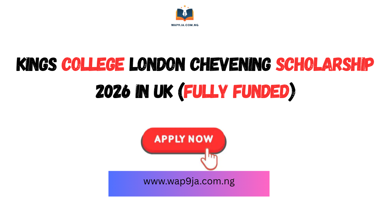Kings College London Chevening Scholarship 2026 in UK (Fully Funded)
