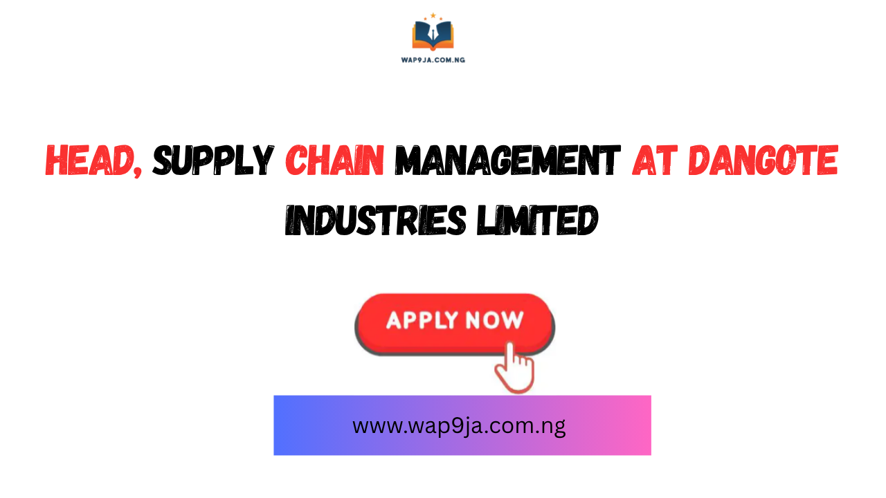 Head, Supply Chain Management at Dangote Industries Limited – Apply Now