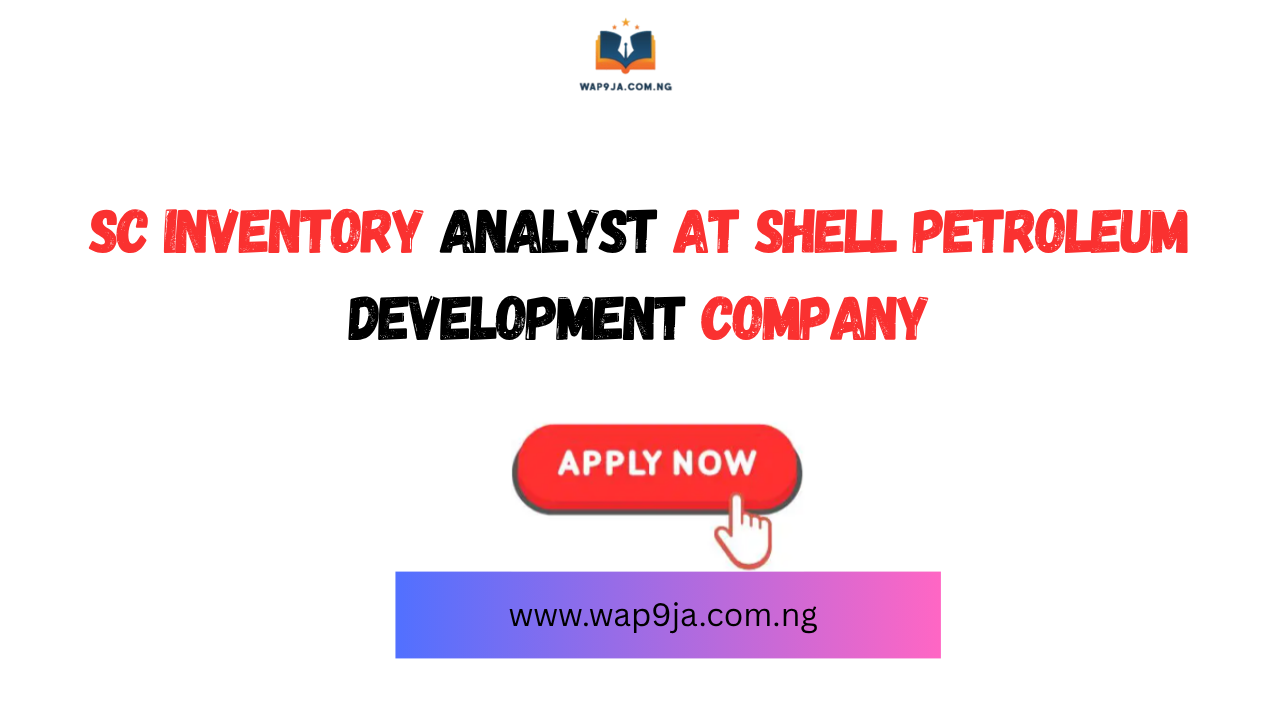 SC Inventory Analyst at Shell Petroleum Development Company – Apply Now