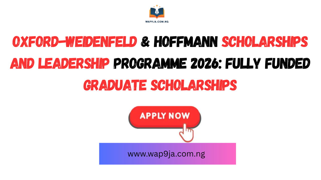 Oxford-Weidenfeld & Hoffmann Scholarships and Leadership Programme 2026 (Fully Funded)
