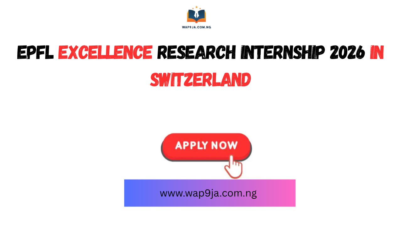 EPFL Excellence Research Internship 2026 in Switzerland | Fully Funded
