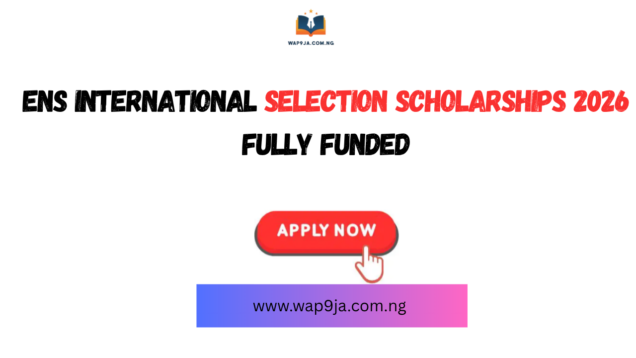 ENS International Selection Scholarships 2026 | Fully Funded