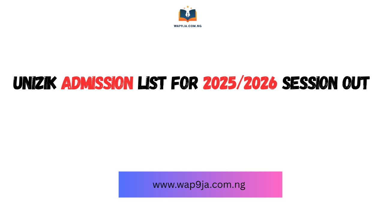 UNIZIK Admission List For 2025/2026 Session Out