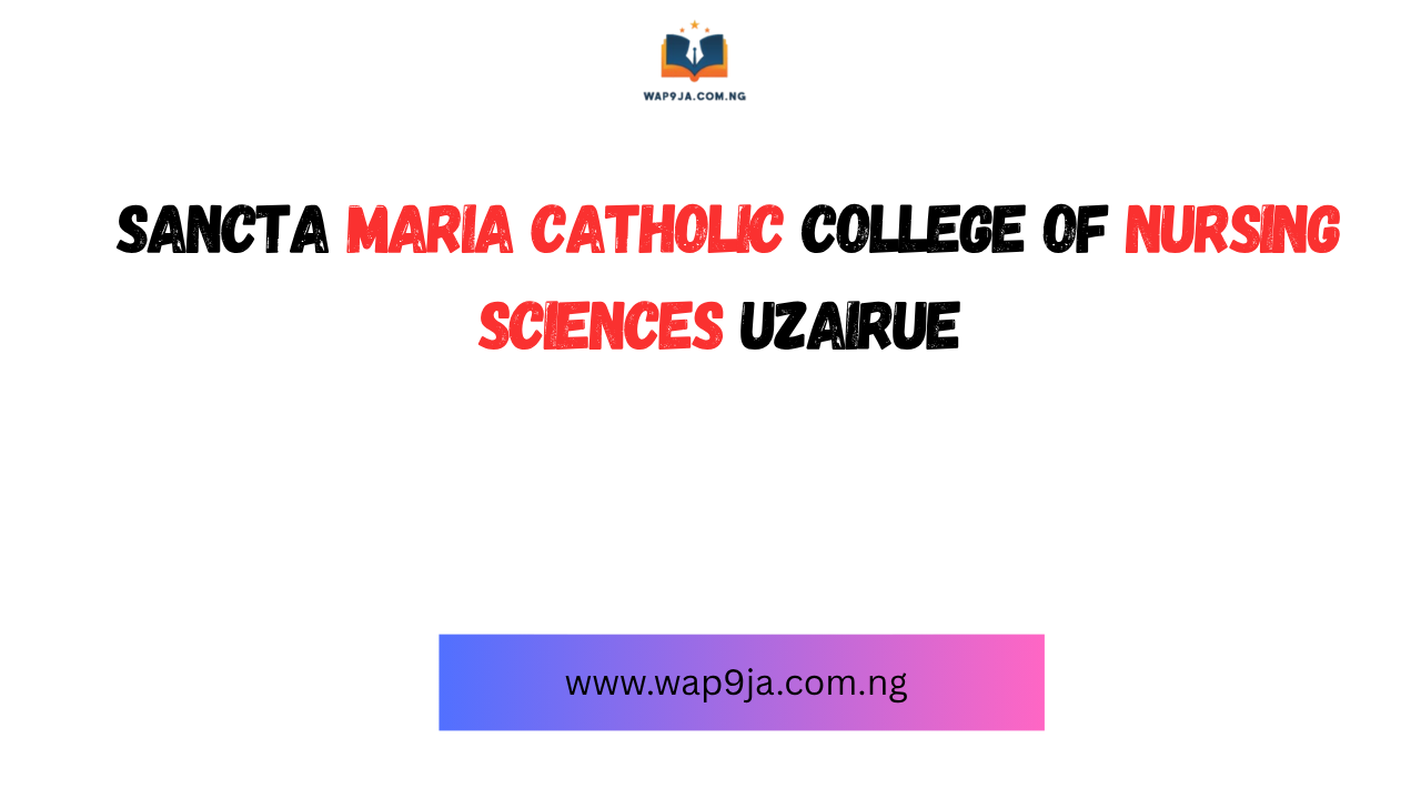 Sancta Maria Catholic College of Nursing Sciences Uzairue  Post-UTME Form 2025/2026