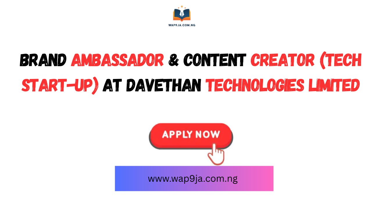 Brand Ambassador & Content Creator (Tech Start-Up) at Davethan Technologies Limited